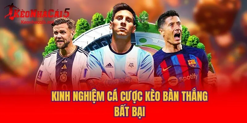 Kinh nghiệm cá cược kèo bàn thắng bất bại