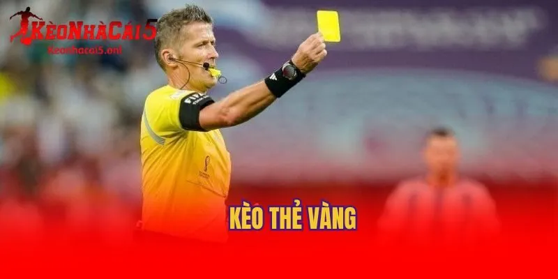 Kèo thẻ vàng và thông tin cơ bản